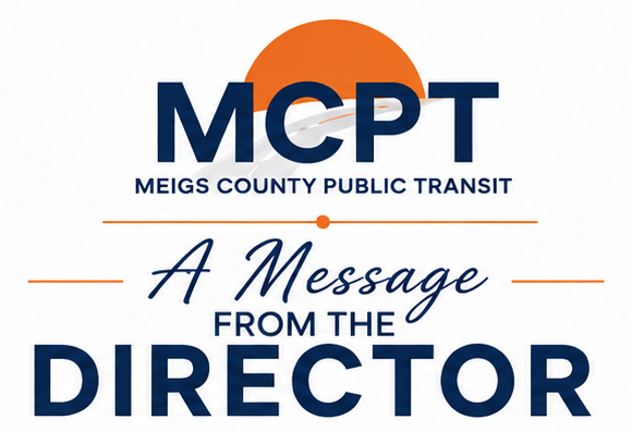 MCPT, Meigs County Public Transit. A message from the Director.